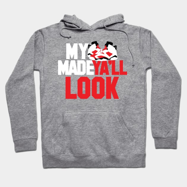 My Kicks Made Ya'll Look Hoodie by Tee4daily